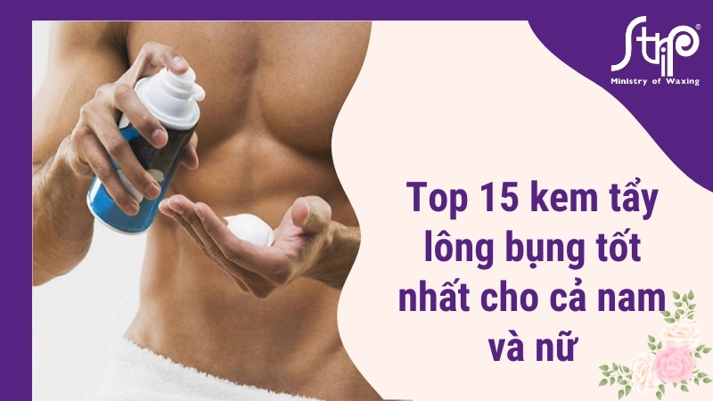Top 15 kem tẩy lông bụng tốt nhất cho cả nam và nữ