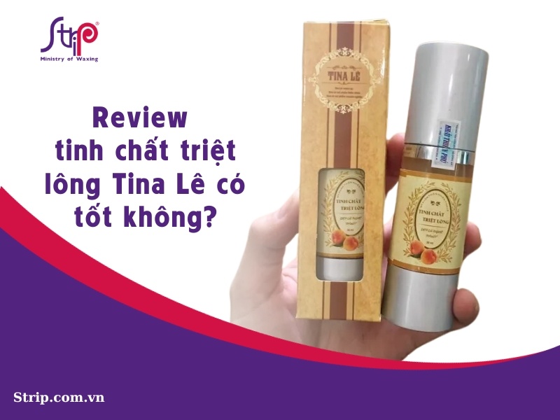 Review tinh chất triệt lông vĩnh viễn Tina Lê có hiệu quả không?